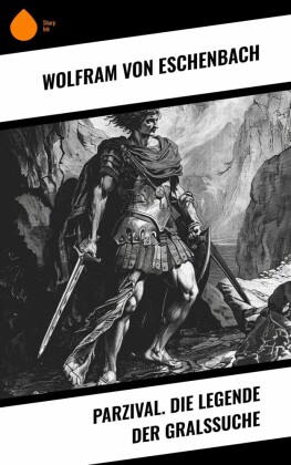 Parzival. Die Legende der Gralssuche
