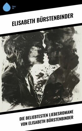 Die beliebtesten Liebesromane von Elisabeth Bürstenbinder