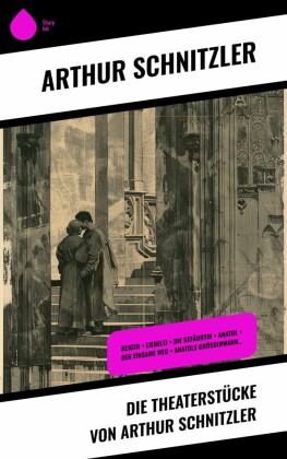 Die Theaterstücke von Arthur Schnitzler