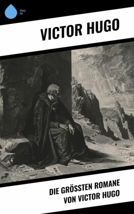 Die größten Romane von Victor Hugo