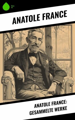 Anatole France: Gesammelte Werke
