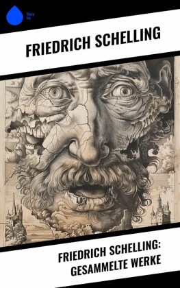 Friedrich Schelling: Gesammelte Werke