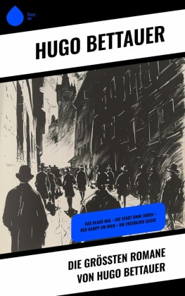 Die größten Romane von Hugo Bettauer