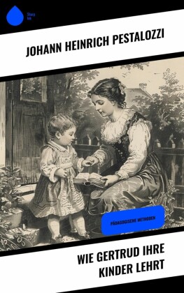 Wie Gertrud ihre Kinder lehrt