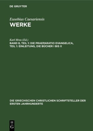 Die Praeparatio Evangelica, Teil 1: Einleitung, die Bücher I bis X