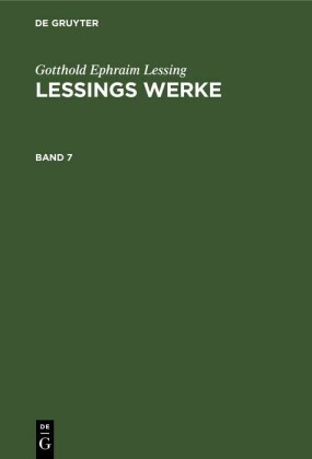 Gotthold Ephraim Lessing: Lessings Werke. Band 7