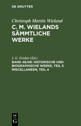 Historische und biographische Werke, Teil 3. Miscellaneen, Teil 4