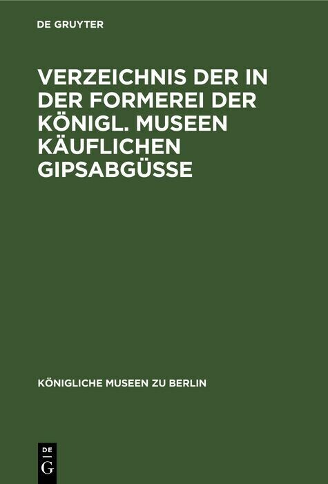 Verzeichnis der in der Formerei der Königl. Museen Käuflichen Gipsabgüsse main product photo