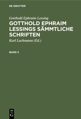 Gotthold Ephraim Lessing: Gotthold Ephraim Lessings Sämmtliche Schriften. Band 5