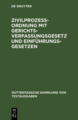 Zivilprozeßordnung mit Gerichtsverfassungsgesetz und Einführungsgesetzen