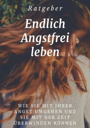 Endlich angstfrei leben