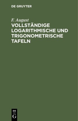 Vollständige logarithmische und trigonometrische TAFELN