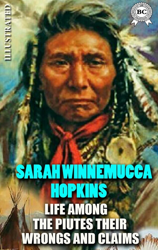Life Among the Paiutes: Their Wrongs and Claims. Illustrated main product photo