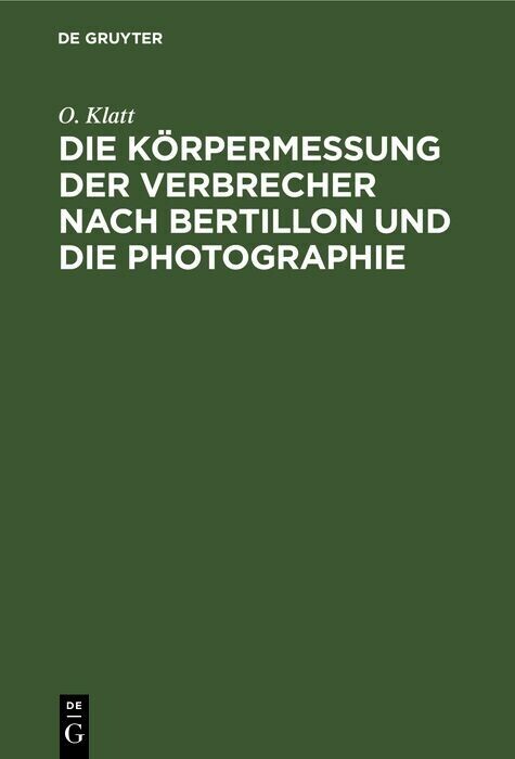 Die Körpermessung der Verbrecher nach Bertillon und die Photographie main product photo