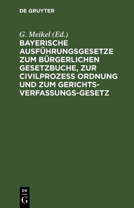 Bayerische Ausführungsgesetze zum Bürgerlichen Gesetzbuche, zur Civilprozess Ordnung und zum Gerichts-Verfassungs-Gesetz main product photo