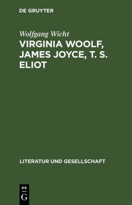 Virginia Woolf, James Joyce, T. S. Eliot