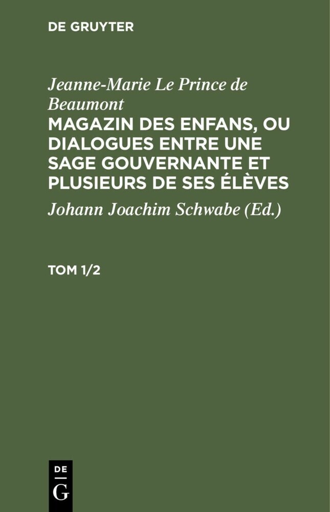 Jeanne-Marie Le Prince de Beaumont: Magazin des enfans, ou dialogues entre une sage gouvernante et plusieurs de ses élèves. Tom 1/2 main product photo