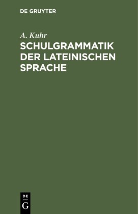 Schulgrammatik der Lateinischen Sprache