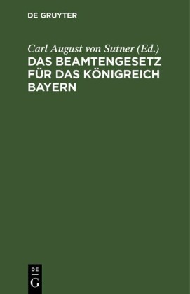 Das Beamtengesetz für das Königreich Bayern