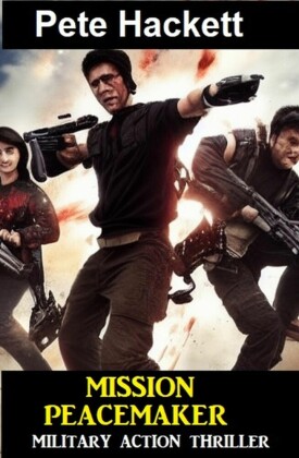 ?Mission Peacemaker: Military Action Thriller