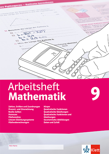 Arbeitsheft Mathematik 9. Größen, reelle Zahlen, Potenzen, Flächensätze, LGS, Körper, quadratische Funktionen und Gleichungen, Abbildungen, Daten, Zufall main product photo
