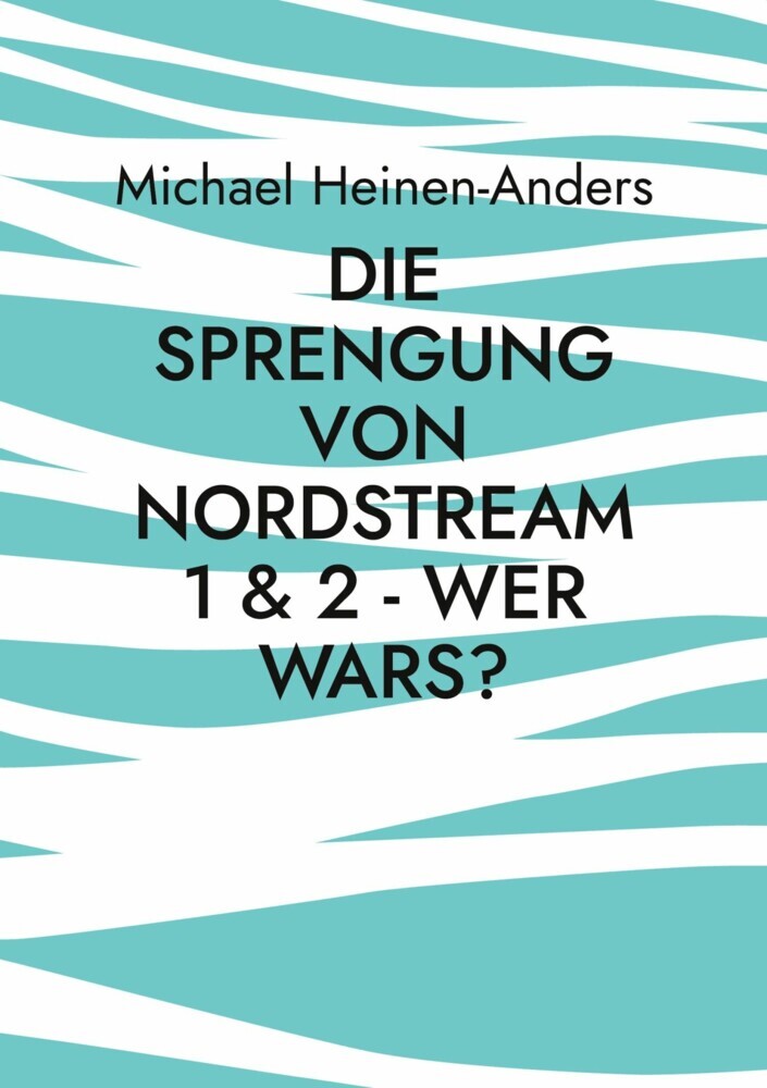 Die Sprengung von Nordstream 1 & 2 - wer wars? main product photo