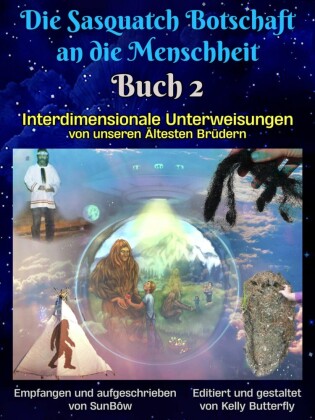 Die Sasquatch Botschaft an dieMenschheit - Buch2