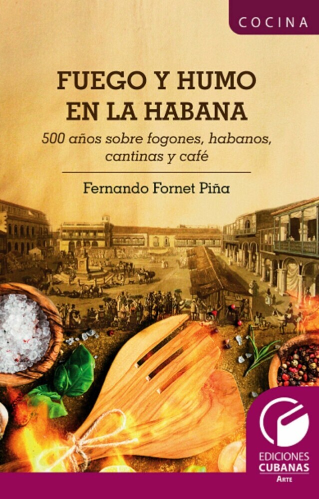 Fuego y Humo en la Habana. 500 años sobre fogones, habanos, cantinas y café main product photo