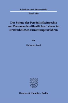 Der Schutz der Persönlichkeitsrechte von Personen des öffentlichen Lebens im strafrechtlichen Ermittlungsverfahren.