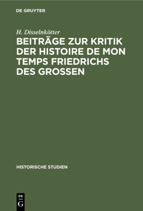 Beiträge zur Kritik der Histoire de mon temps Friedrichs des Grossen
