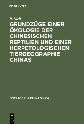 Grundzüge einer Ökologie der chinesischen Reptilien und einer herpetologischen Tiergeographie Chinas