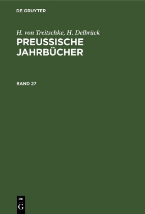 H. von Treitschke; H. Delbrück: Preußische Jahrbücher. Band 27