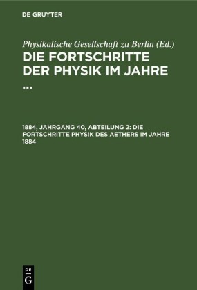 Die Fortschritte Physik des Aethers im Jahre 1884