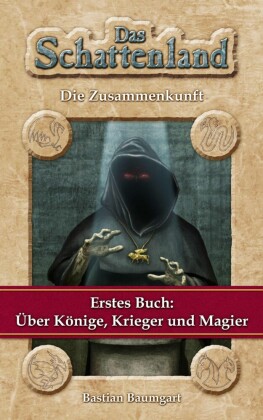 Das Schattenland - Die Zusammenkunft (1. Buch): Über Könige, Krieger und Magier