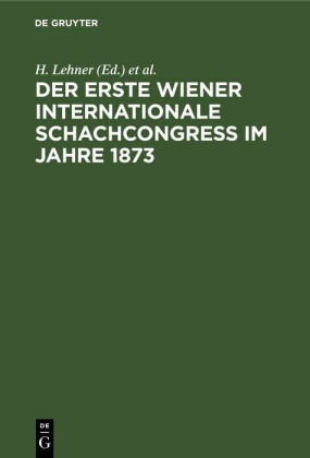 Der Erste Wiener Internationale Schachcongress im Jahre 1873