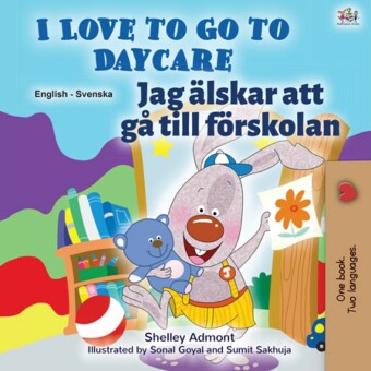 I Love to Go to Daycare Jag älskar att gå till förskolan