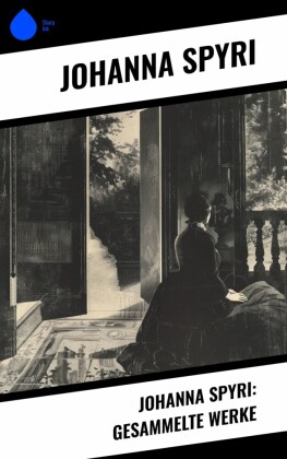 Johanna Spyri: Gesammelte Werke
