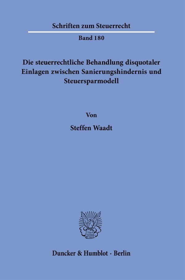 Die steuerrechtliche Behandlung disquotaler Einlagen zwischen Sanierungshindernis und Steuersparmodell. main product photo