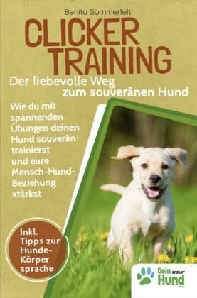 Clickertraining - Der liebevolle Weg zum souveränen Hund