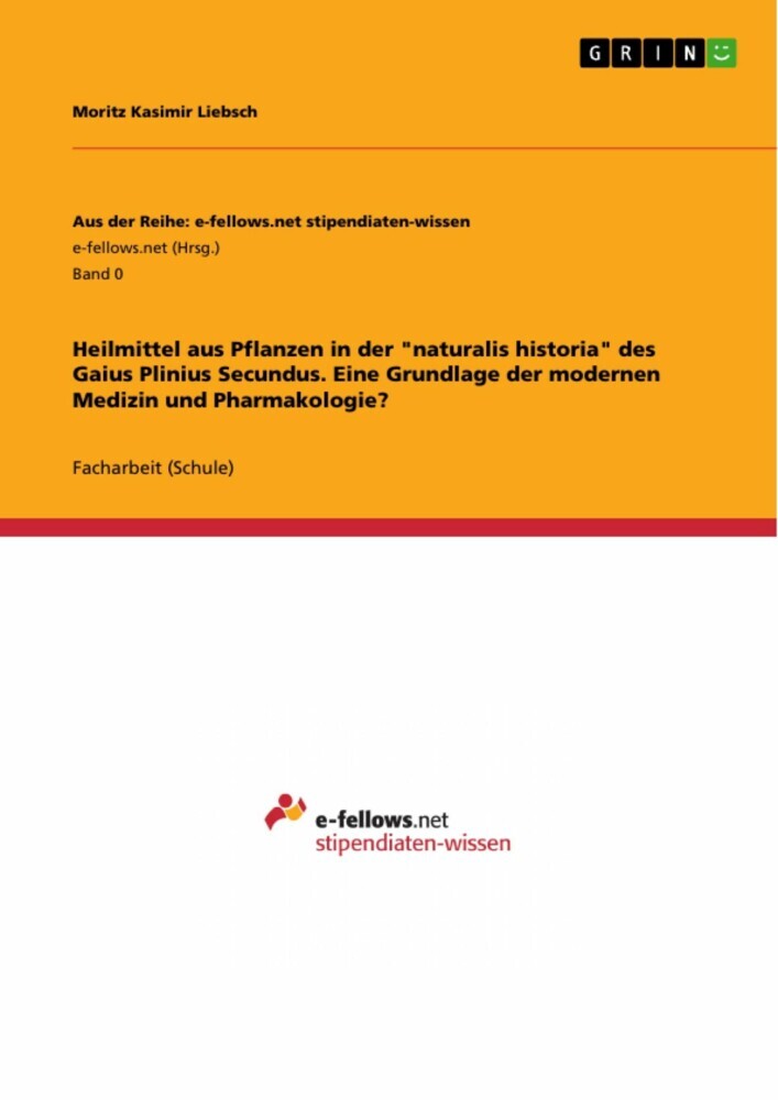 Heilmittel aus Pflanzen in der 'naturalis historia' des Gaius Plinius Secundus. Eine Grundlage der modernen Medizin und Pharmakologie? main product photo