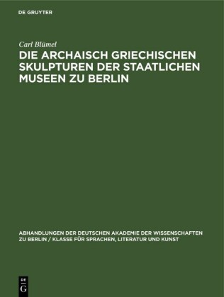 Die archaisch griechischen Skulpturen der Staatlichen Museen zu Berlin