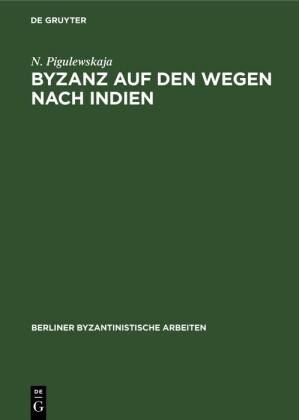 Byzanz auf den Wegen nach Indien