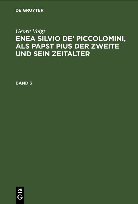 Georg Voigt: Enea Silvio de' Piccolomini, als Papst Pius der Zweite und sein Zeitalter. Band 3 main product photo