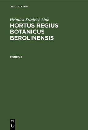 Heinrich Friedrich Link: Hortus Regius Botanicus Berolinensis. Tomus 2