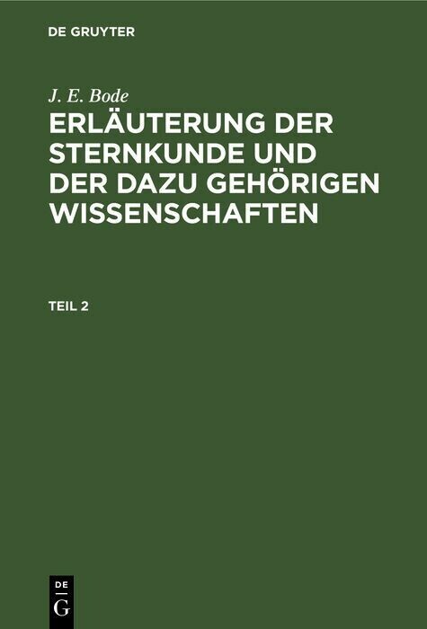 J. E. Bode: Erläuterung der Sternkunde und der dazu gehörigen Wissenschaften. Teil 2 main product photo