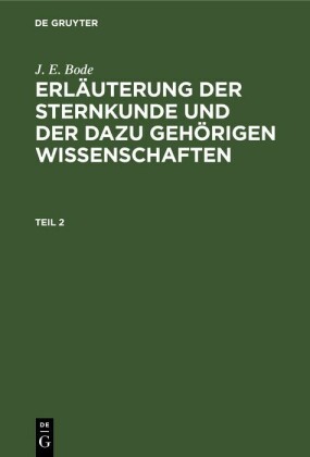 J. E. Bode: Erläuterung der Sternkunde und der dazu gehörigen Wissenschaften. Teil 2