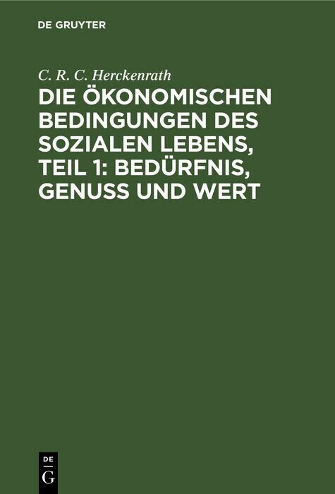 Die ökonomischen Bedingungen des sozialen Lebens, Teil 1: Bedürfnis, Genuss und Wert main product photo