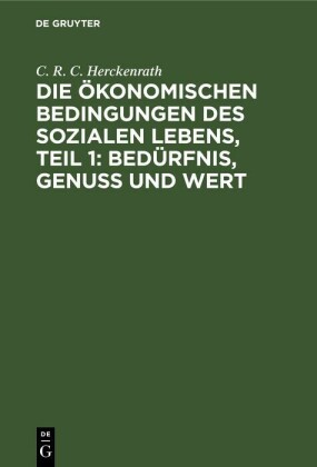 Die ökonomischen Bedingungen des sozialen Lebens, Teil 1: Bedürfnis, Genuss und Wert