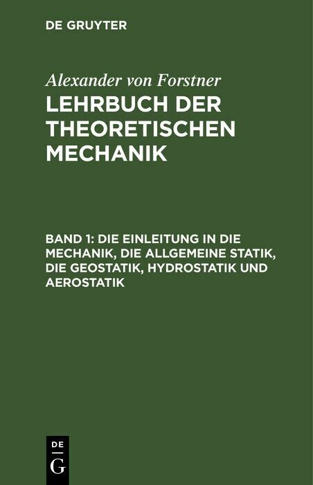 Die Einleitung in die Mechanik, die allgemeine Statik, die Geostatik, Hydrostatik und Aerostatik main product photo