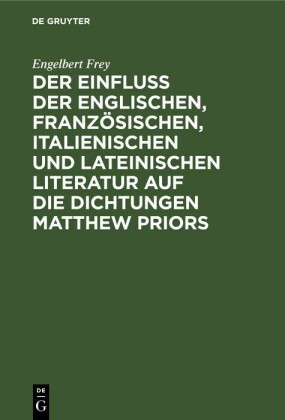 Der Einfluß der englischen, französischen, italienischen und lateinischen Literatur auf die Dichtungen Matthew Priors